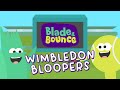 Blade & Bounce Do Wimbledon Bloopers