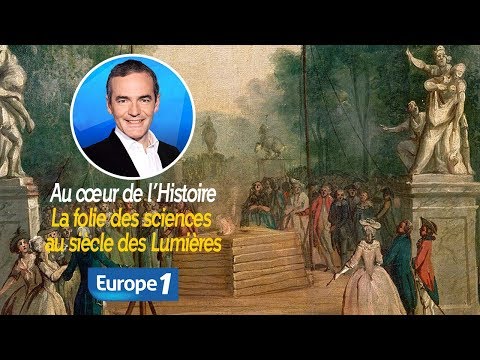 Au cœur de l'histoire: La folie des sciences au siècle des Lumières (Franck Ferrand)