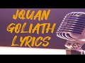 JQUAN - Goliath (lyrics)