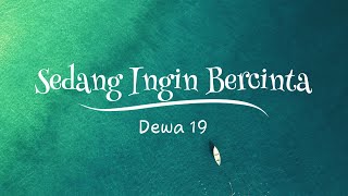 Download lagu Dewa 19 - Sedang Ingin Bercinta (Lyric) mp3