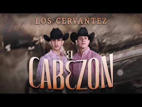 EL CABEZON - LOS CERVANTEZ (VIDEO OFICIAL)