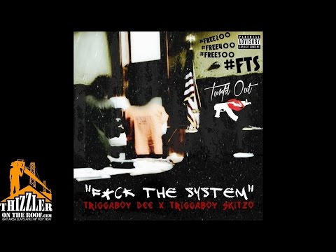 Triggaboy Dee x Triggaboy Skitzo - F*ck The System [Thizzler.com]