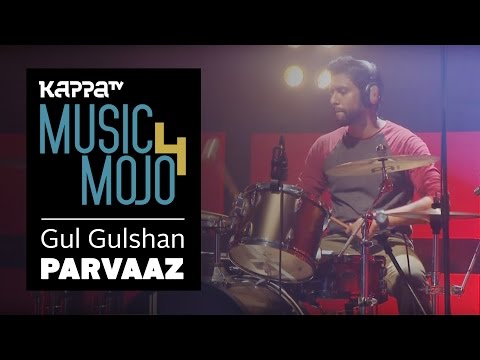 Gul Gulshan - Parvaaz - Music Mojo Season 4 - Kappa TV