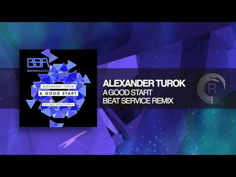 Alexander Turok - A Good Start (Beat Service Remix)