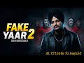 FAKE YAAR 2 ਧੋਖੇਬਾਜ ਯਾਰ Sidhu Moosewala New Song 2025 Ai Tribute New Song 2026