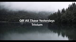 Trivium - Off All These Yesterdays (Sub Español - Inglés)