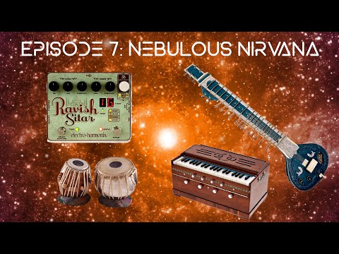 Audio Astronaut Ep. 7 - Nebulous Nirvana (sitar, harmonium, and EHX Ravish guitar pedal)