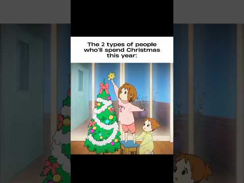 POV: The 2 types of people this Christmas #anime #relatable #fypシ゚viral