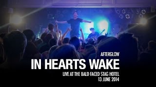 In Hearts Wake - Afterglow - Live at The Bald Faced Stag Hotel