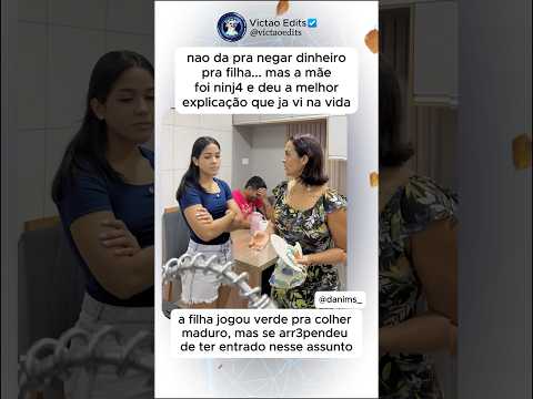 A filha jogou verde pra colher maduro, mas arrependeu de ter entrado nesse assunto…