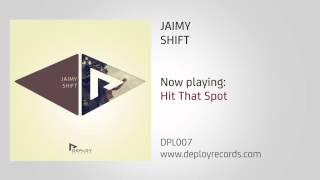 Jaimy - Hit That Spot [Deploy Records]