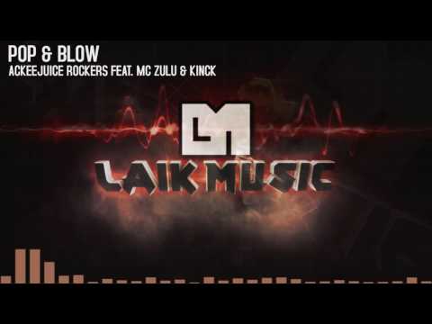 Ackeejuice Rockers feat. MC ZULU & Kinck - Pop & Blow (Original Mix)