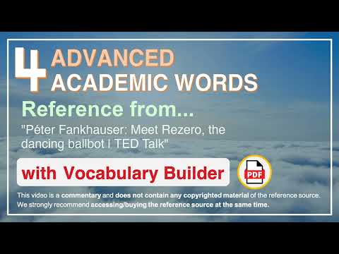 4 Advanced Academic Words Ref from "Péter Fankhauser: Meet Rezero, the dancing ballbot | TED Talk"
