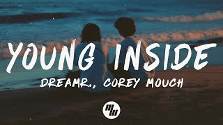 dreamr. &amp; Corey Mouch - YOUNG INSIDE (Lyrics)