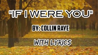 &quot;IF I WERE YOU&quot;🎶 WITH LYRICS🎼 BY: COLLIN RAYE