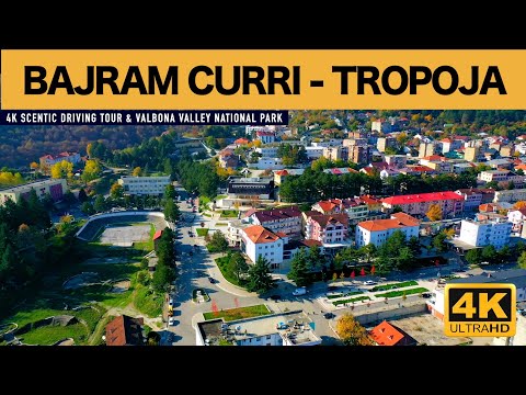 TROPOJE, BAJRAM CURRI ALBANIA - 4K SCENTIC DRIVING TOUR & VALBONA VALLEY NATIONAL PARK [4K]