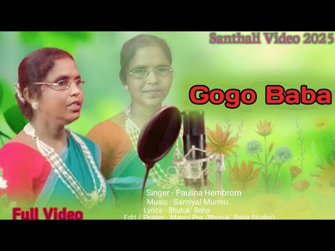 Gogo Baba||New Santali Video Song 2025||Paulina Hembrom||Samiyal Murmu