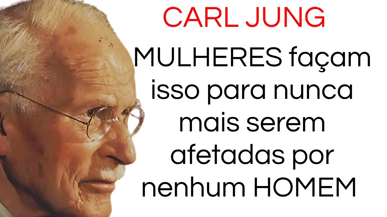 MULHERES façam isso para nunca mais serem afetadas por nenhum HOMEM - PSICOLOGIA FEMININA CARL JUNG