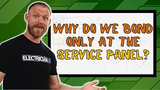 Why Do We Bond at the Service Panel and Not a Subpanel?