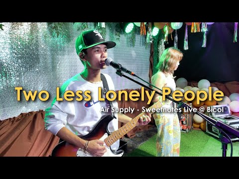 Two Less Lonely People | Air Supply - Sweetnotes Live @ Bicol