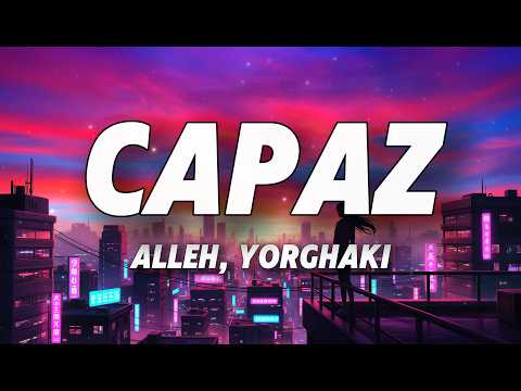Alleh, Yorghaki - capaz (merengueton) (Letra)