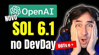 NOVO ChatGPT 6.1 Sol e Tudo Sobre o DevDay da OpenAi Com Dots, Spaces e Muito Mais