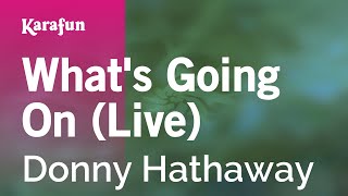 Karaoke What&#39;s Going On (Live) - Donny Hathaway *