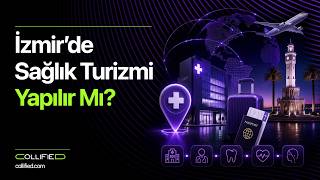 İzmir’de Sağlık Turizmi Yapılır Mı? | Collified