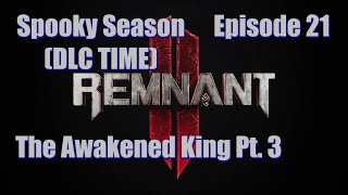 Remnant II - ft. HallowedSpectre - Ep. 21 | The Awakened King Pt. 3