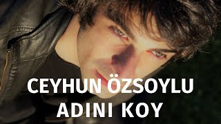Ceyhun Özsoylu - Adını Koy