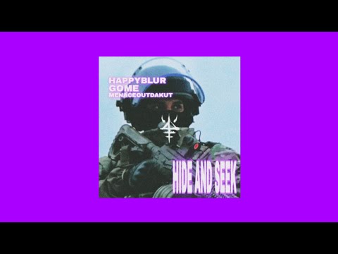 Happyblur x GOME x MenaceOutDaKut - Hide And Seek