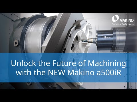Unleash Next-Level Precision & Performance with the Makino a500iR
