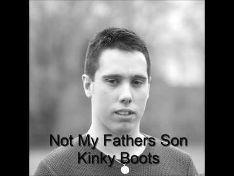 Not My Fathers Son - Kinky Boots - Calvin Glen