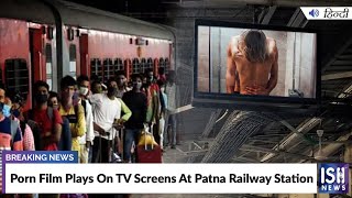 Porn Film Plays On TV Screens At Patna Railway Station