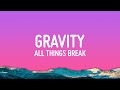 All Things Break - Gravity (Lyrics)