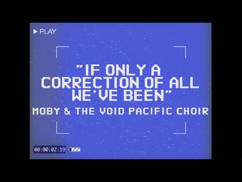 Moby & The Void Pacific Choir - If Only A Correction Of All We've Been (Performance Video)