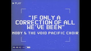 Moby & The Void Pacific Choir - If Only A Correction Of All We've Been (Performance Video)