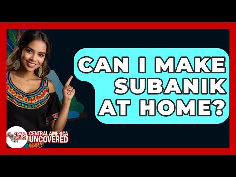 Can I Make Subanik At Home? - Central America Uncovered