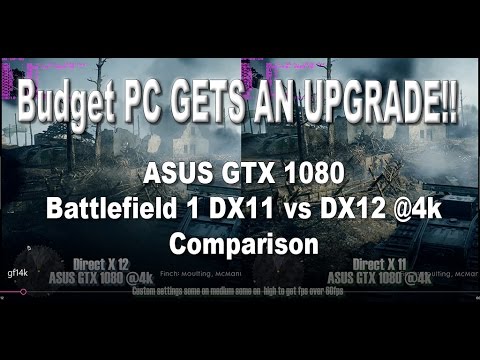 OMG Budget PC gets an Upgrade! GTX 1080 Dx11 vs Dx12 Battlefield 1 Comparison