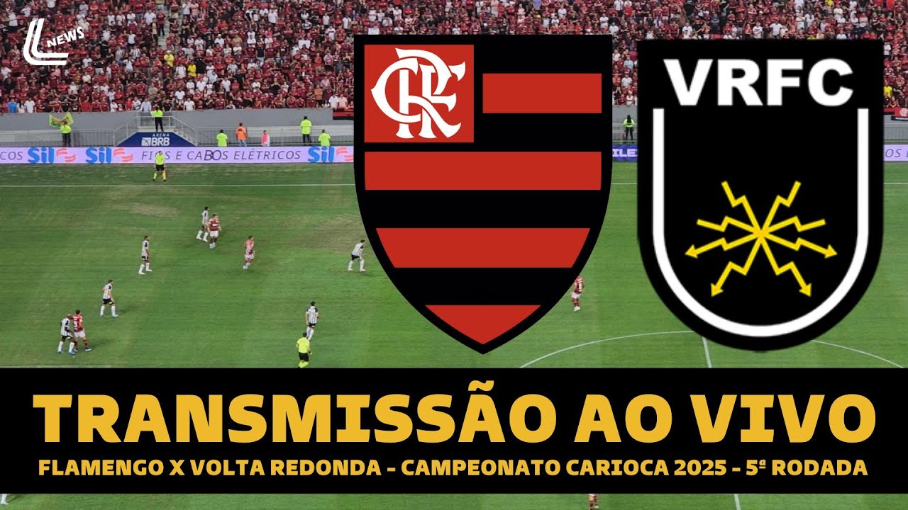 FLAMENGO X VOLTA REDONDA TRANSMISSÃO AO VIVO DIRETO DO MANÉ GARRINCHA - CARIOCA 2025 - 5ª RODADA