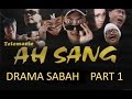 ah sang drama komedi sabah part 1