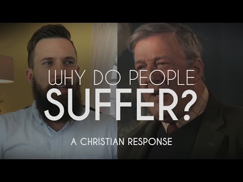 If God Is Love, Why Do People Suffer? || A Christian Response to Stephen Fry On God