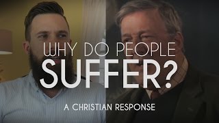 If God Is Love, Why Do People Suffer? || A Christian Response to Stephen Fry On God