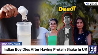 Indian Boy Dies After Having Protein Shake In UK