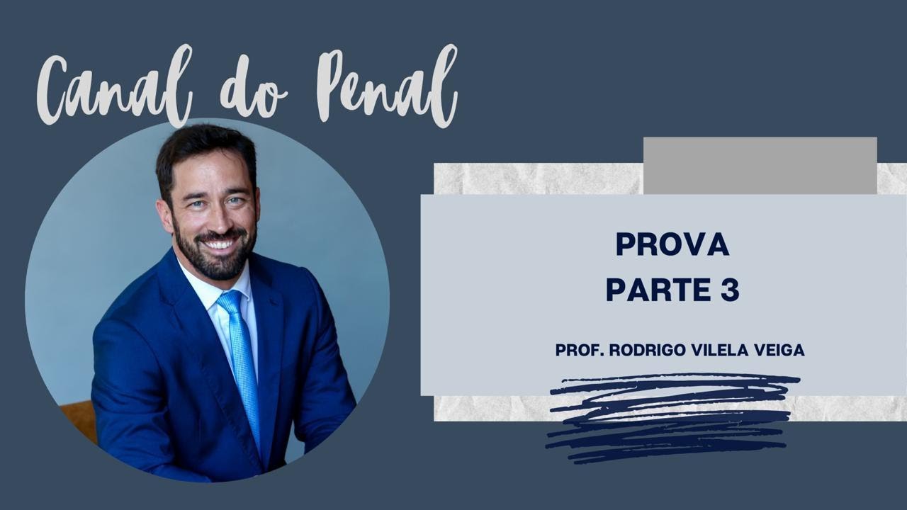 Prova no Processo Penal - Parte 03 - Prova Testemunhal