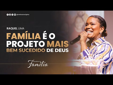 FAMÍLIA É O PROJETO MAIS BEM SUCEDIDO DE DEUS│RAQUEL LIMA│O PROFÉTICO NA FAMÍLIA