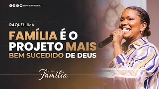 FAMÍLIA É O PROJETO MAIS BEM SUCEDIDO DE DEUS│RAQUEL LIMA│O PROFÉTICO NA FAMÍLIA
