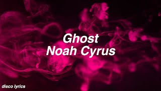 Ghost || Noah Cyrus Lyrics