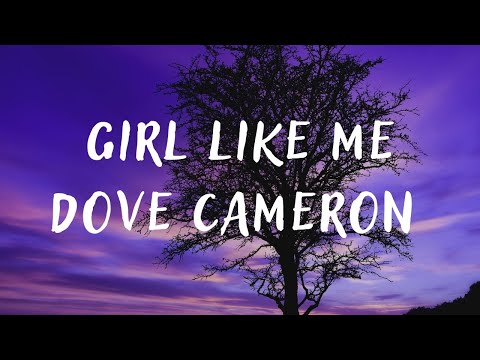 Dove Cameron – Girl Like Me (lyrics)