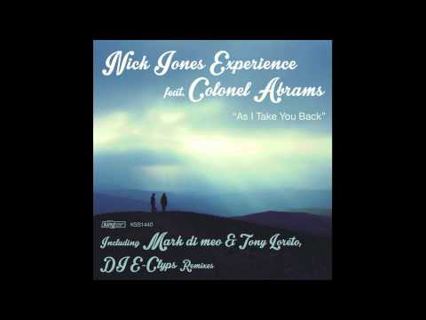 Nick Jones Experience feat. Colonel Abrams - As I Take You Back (Mark Di Meo & Tony Loreto Remix)